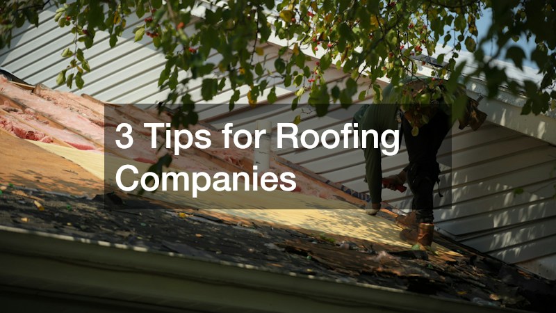 3 Tips for Roofing Companies